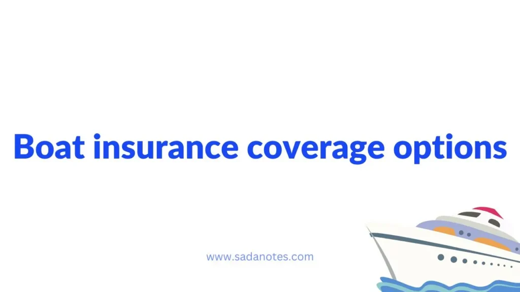 Boat insurance coverage options